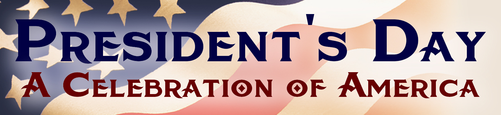 Text on an American flag background, reading, President's Day A Celebration of America